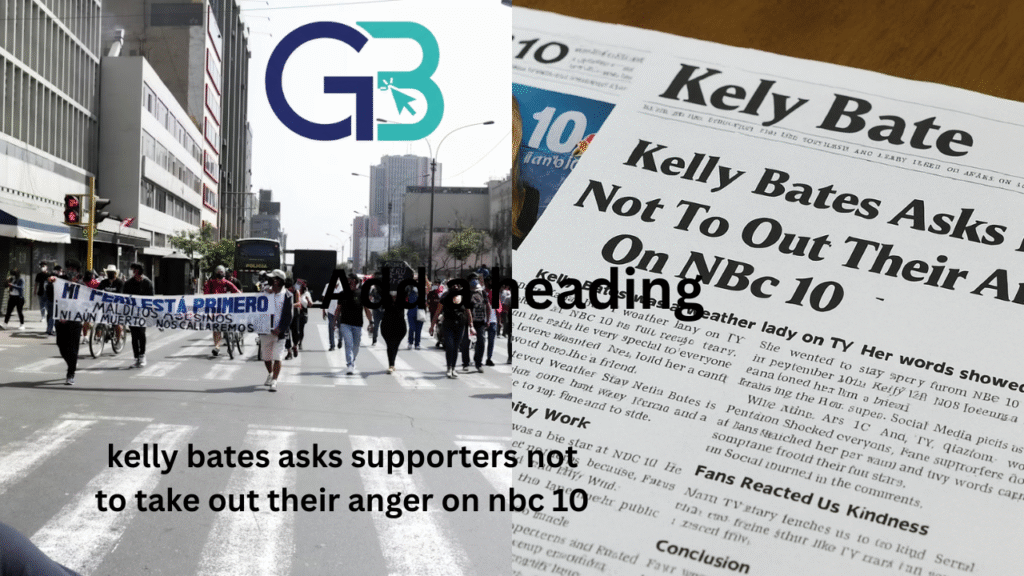 kelly bates asks supporters not to take out their anger on nbc 10 ...