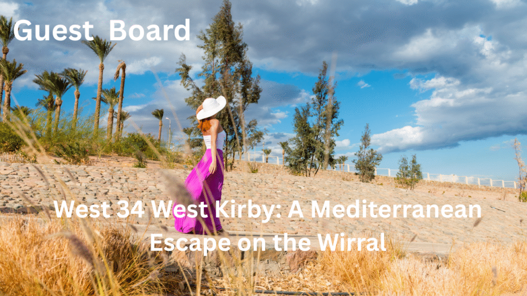 West 34 West Kirby: A Mediterranean Escape on the Wirral west 34 west kirby