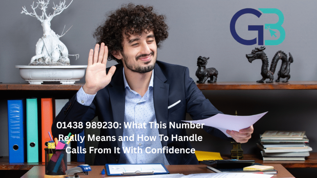 01438 989230: What This Number Really Means and How To Handle Calls From It With Confidence 01438 989230