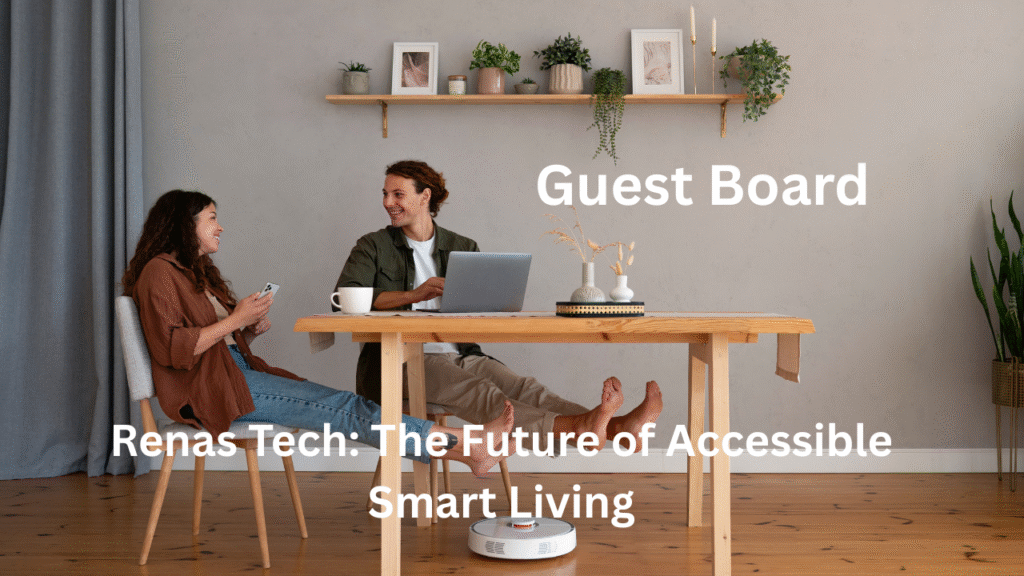 Renas Tech: The Future of Accessible Smart Living renas tech