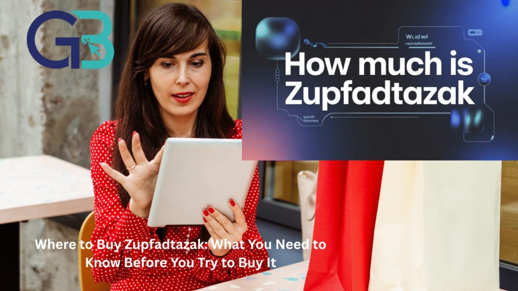 Where to Buy Zupfadtazak: What You Need to Know Before You Try to Buy It where to buy zupfadtazak