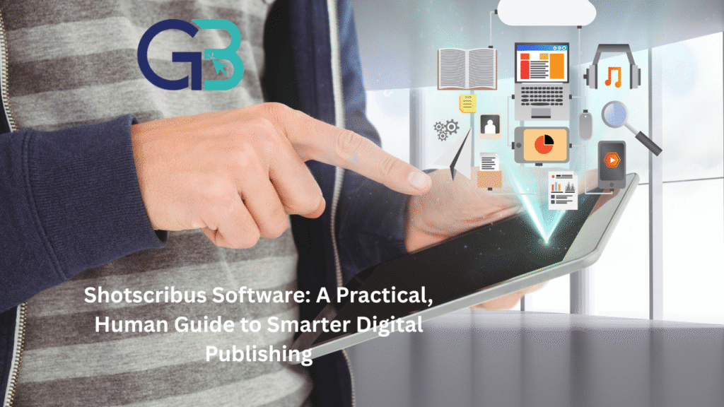 Shotscribus Software: A Practical, Human Guide to Smarter Digital Publishing shotscribus software