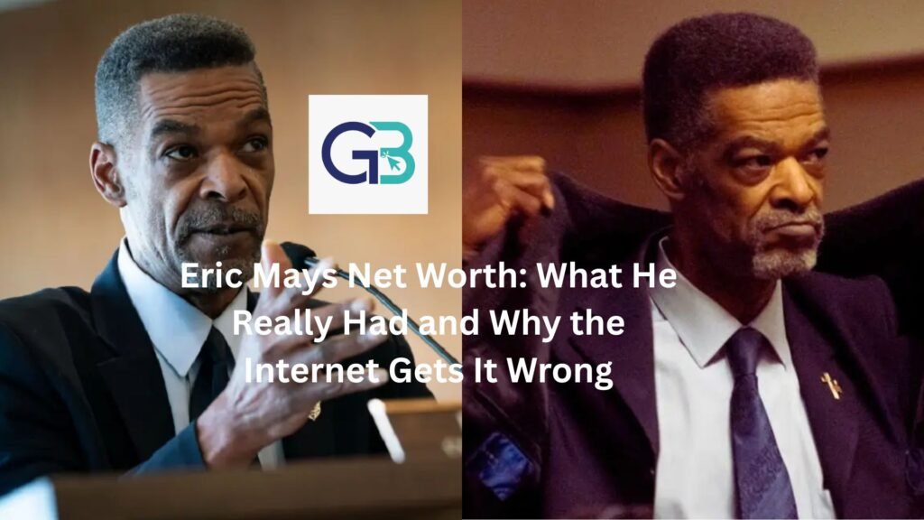 Eric Mays Net Worth: What He Really Had and Why the Internet Gets It Wrong Eric Mays Net Worth: What He Really Had and Why the Internet Gets It Wrong