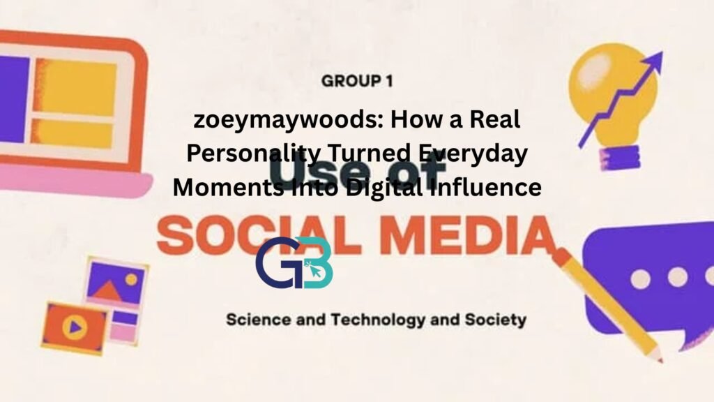 zoeymaywoods: How a Real Personality Turned Everyday Moments Into Digital Influence
