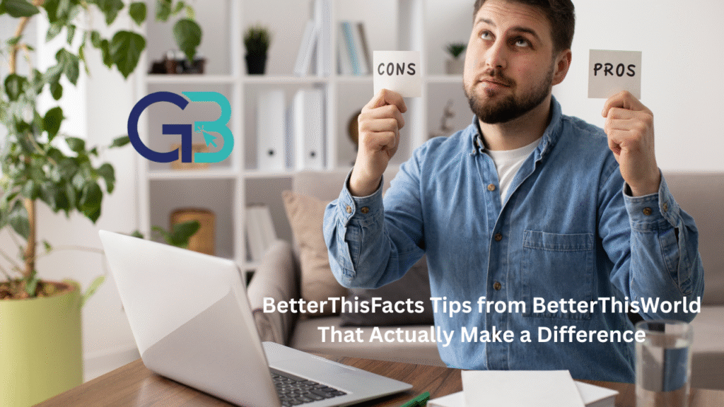 betterthisfacts tips from betterthisworld